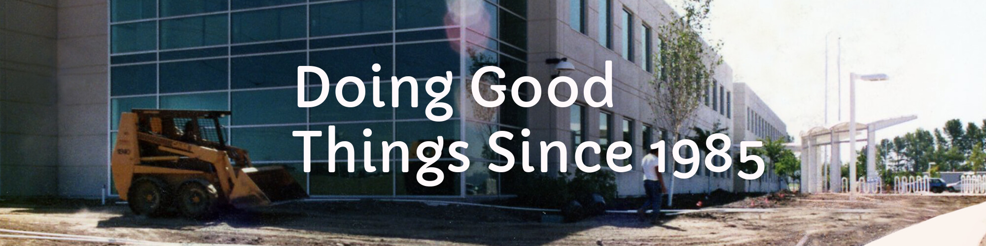 Doing good things since 1985